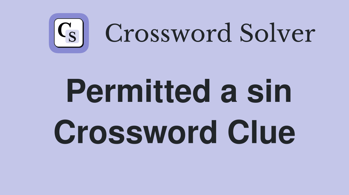 Permitted a sin Crossword Clue