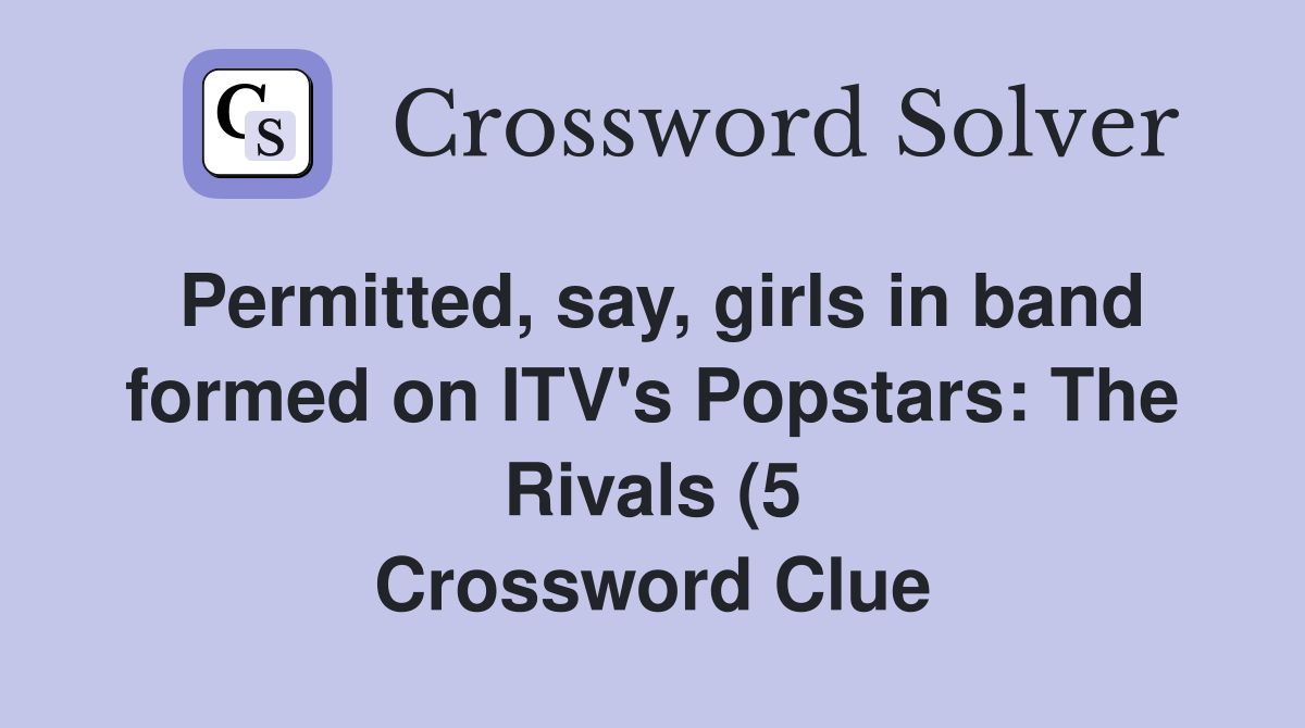 Permitted say girls in band formed on ITV #39 s Popstars: The Rivals (5 Permitted say girls in band formed on ITV #39 s Popstars: The Rivals (5