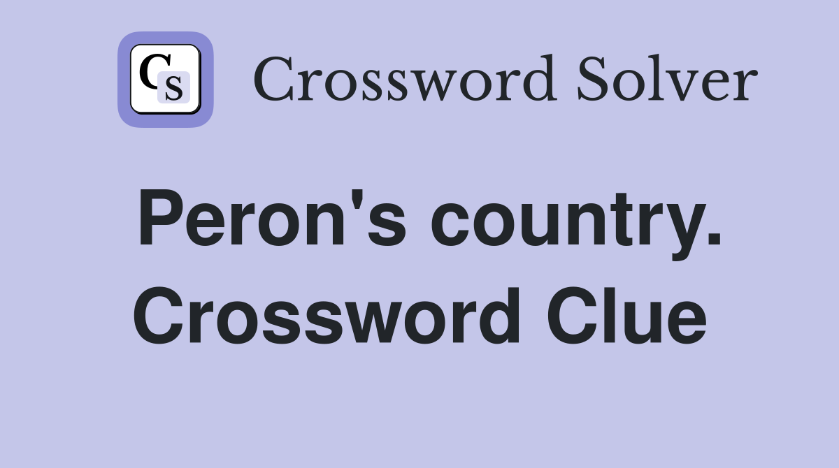 Peron's country. Crossword Clue