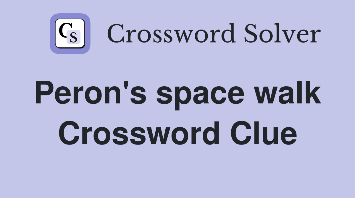 Peron's space walk  Crossword Clue