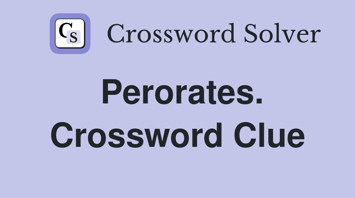 Perorates. Crossword Clue