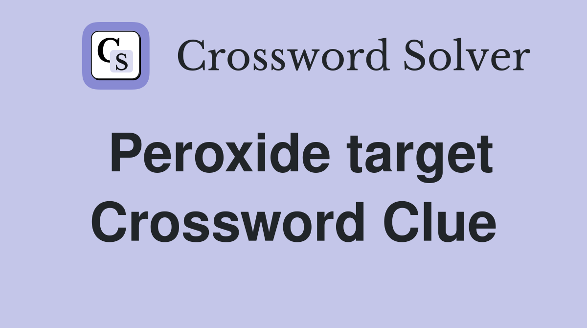Peroxide target Crossword Clue