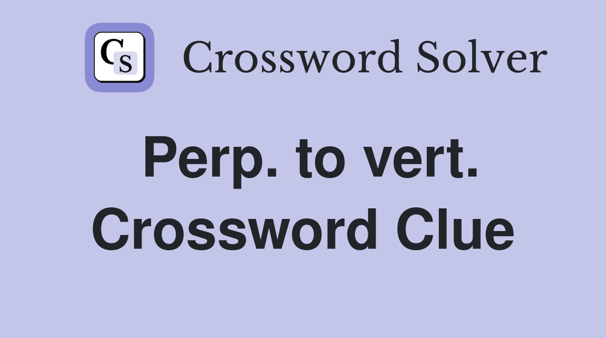 Perp. to vert. Crossword Clue