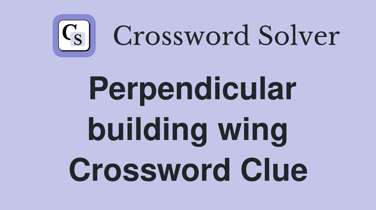 Perpendicular building wing Crossword Clue
