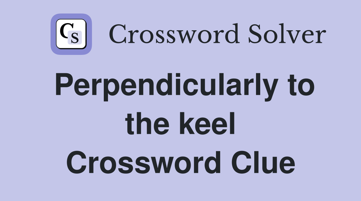 Perpendicularly to the keel Crossword Clue
