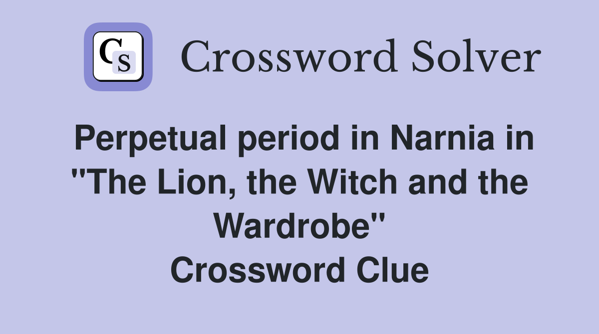 Perpetual period in Narnia in "The Lion, the Witch and the Wardrobe" Crossword Clue