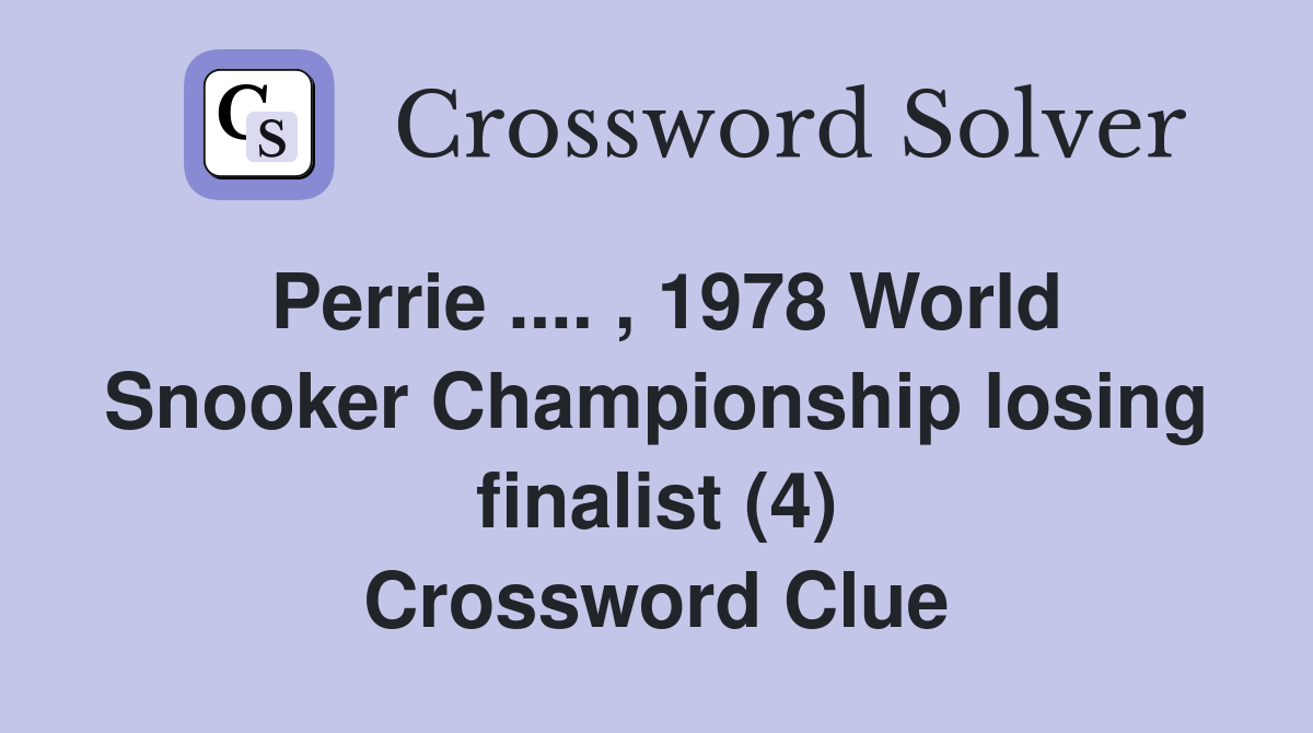 Perrie .... , 1978 World Snooker Championship losing finalist (4) Crossword Clue