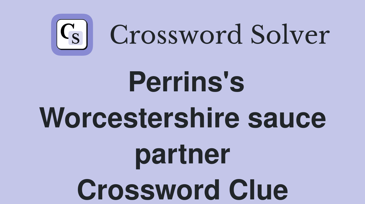 Perrins's Worcestershire sauce partner Crossword Clue