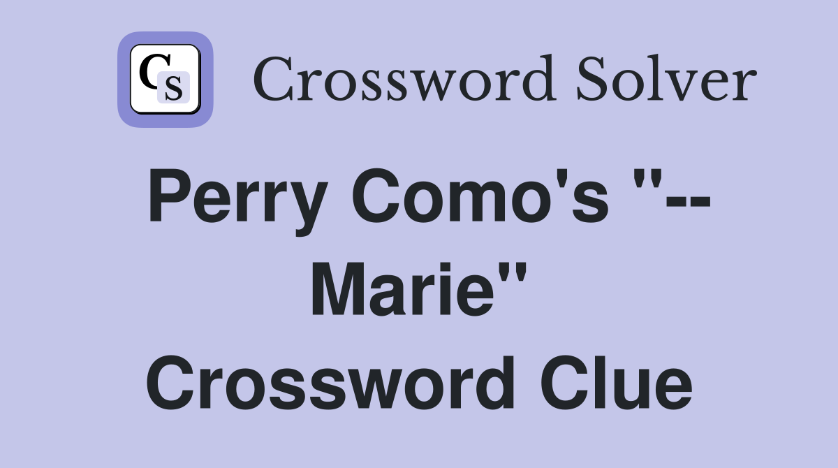 Perry Como's "-- Marie" Crossword Clue