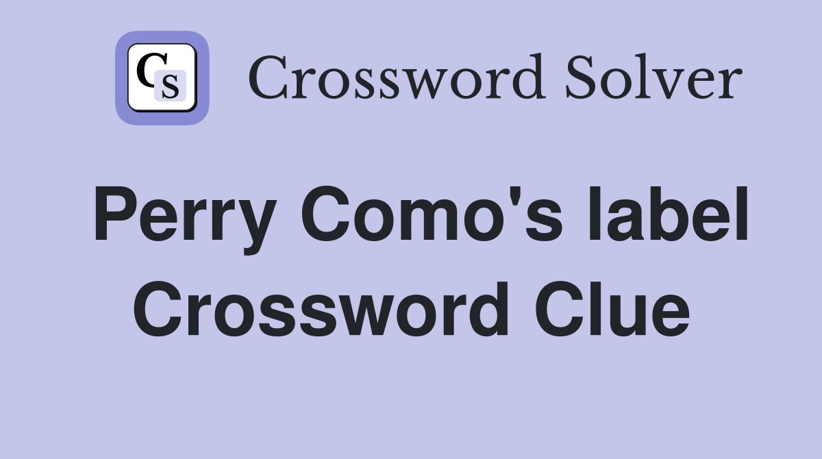 Perry Como's label Crossword Clue
