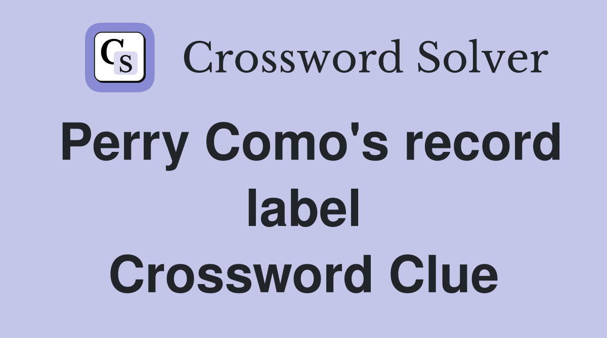 Perry Como's record label Crossword Clue