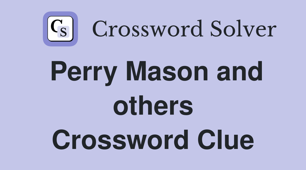 Perry Mason and others Crossword Clue