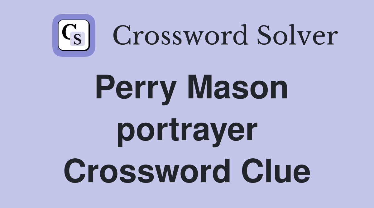 Perry Mason portrayer Crossword Clue