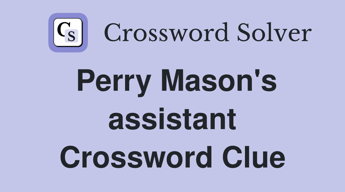 Perry Mason's assistant Crossword Clue
