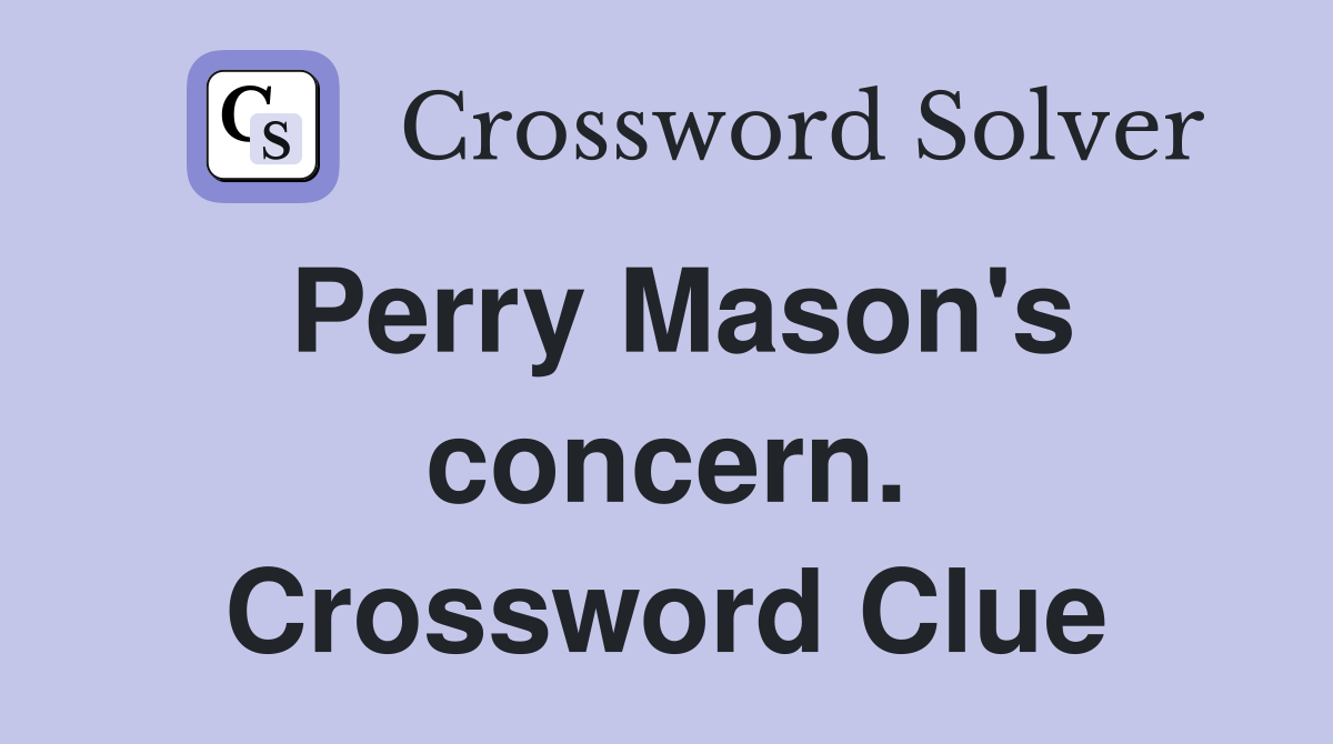 Perry Mason's concern. Crossword Clue