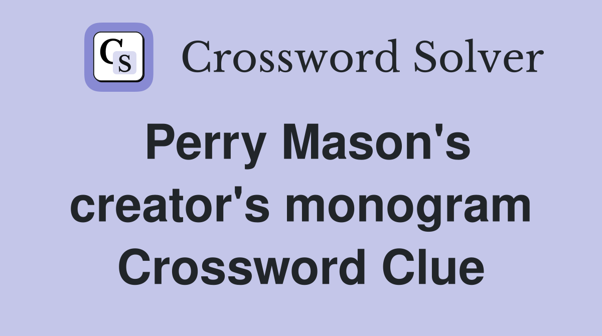 Perry Mason's creator's monogram Crossword Clue