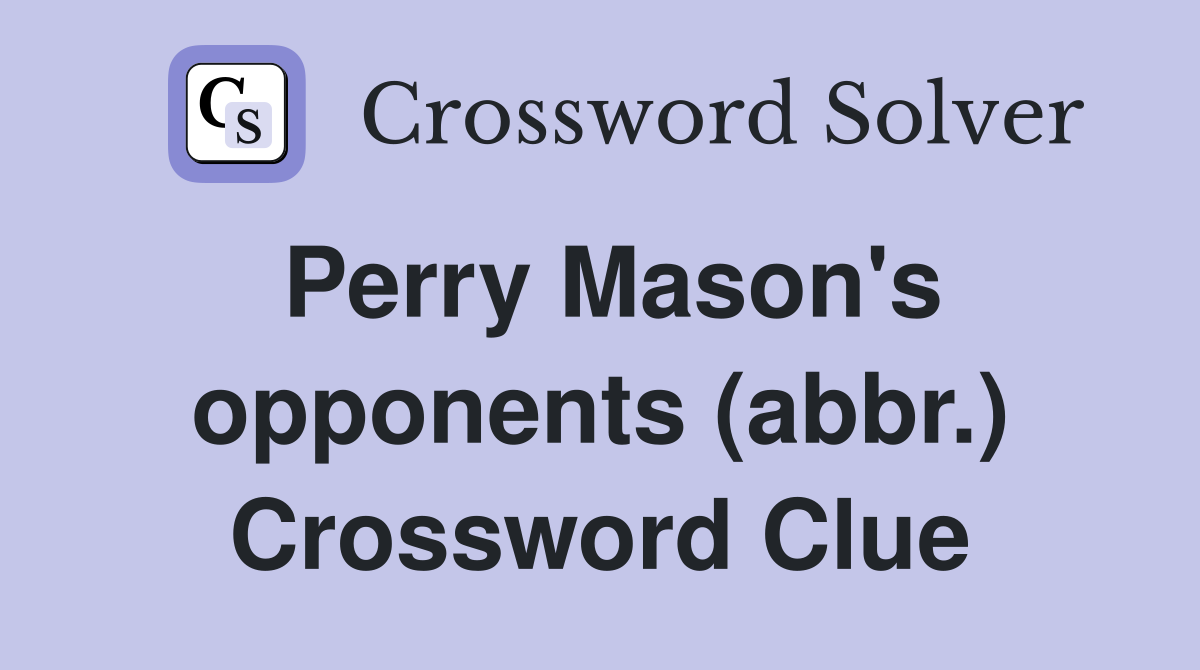 Perry Mason's opponents (abbr.) Crossword Clue