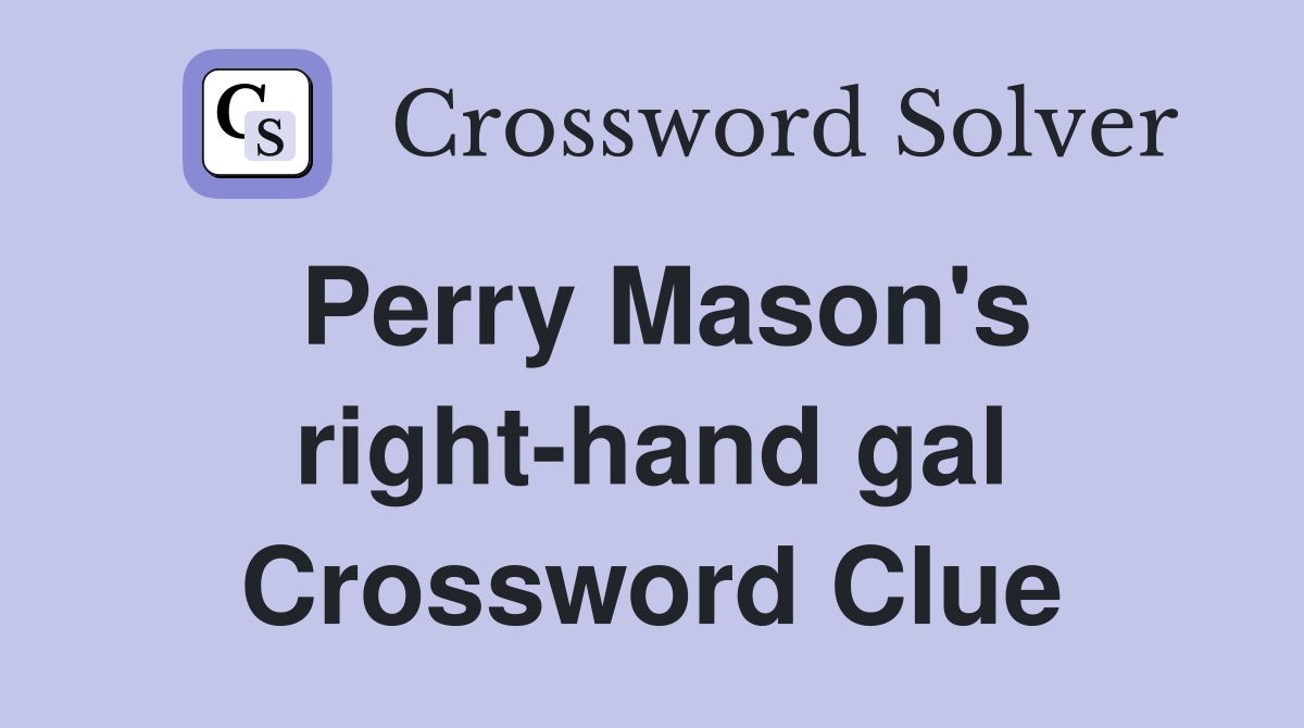 Perry Mason's right-hand gal Crossword Clue