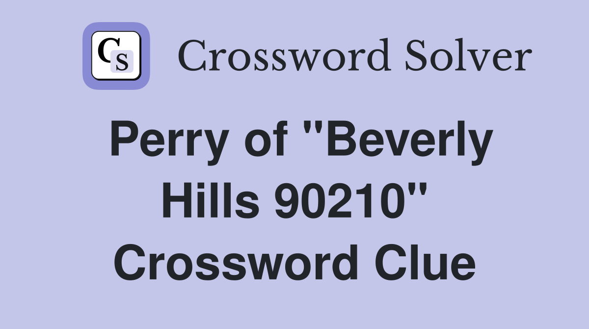 Perry of "Beverly Hills 90210" Crossword Clue