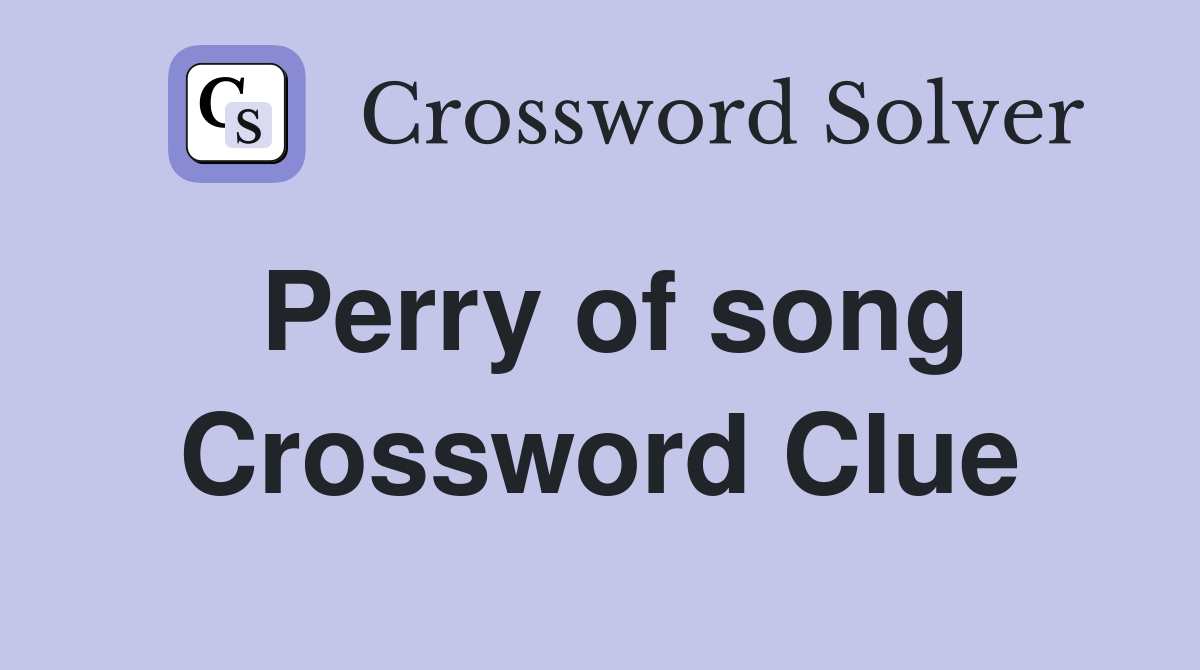 Perry of song Crossword Clue