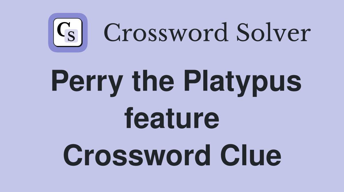 Perry the Platypus feature Crossword Clue