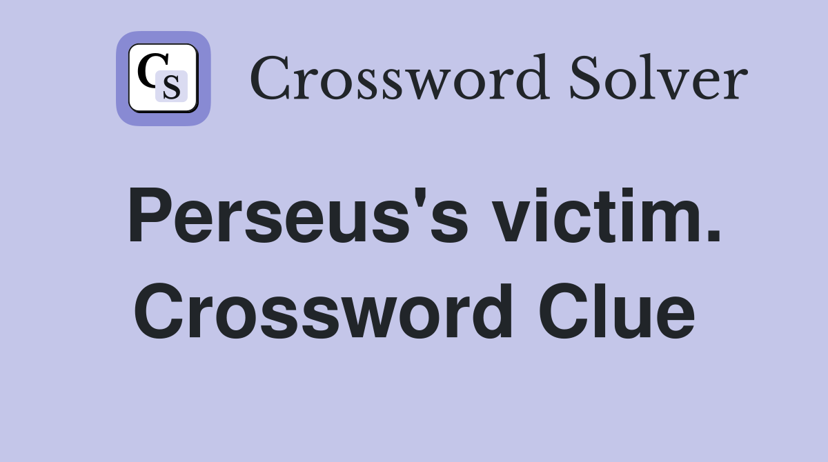 Perseus's victim. Crossword Clue