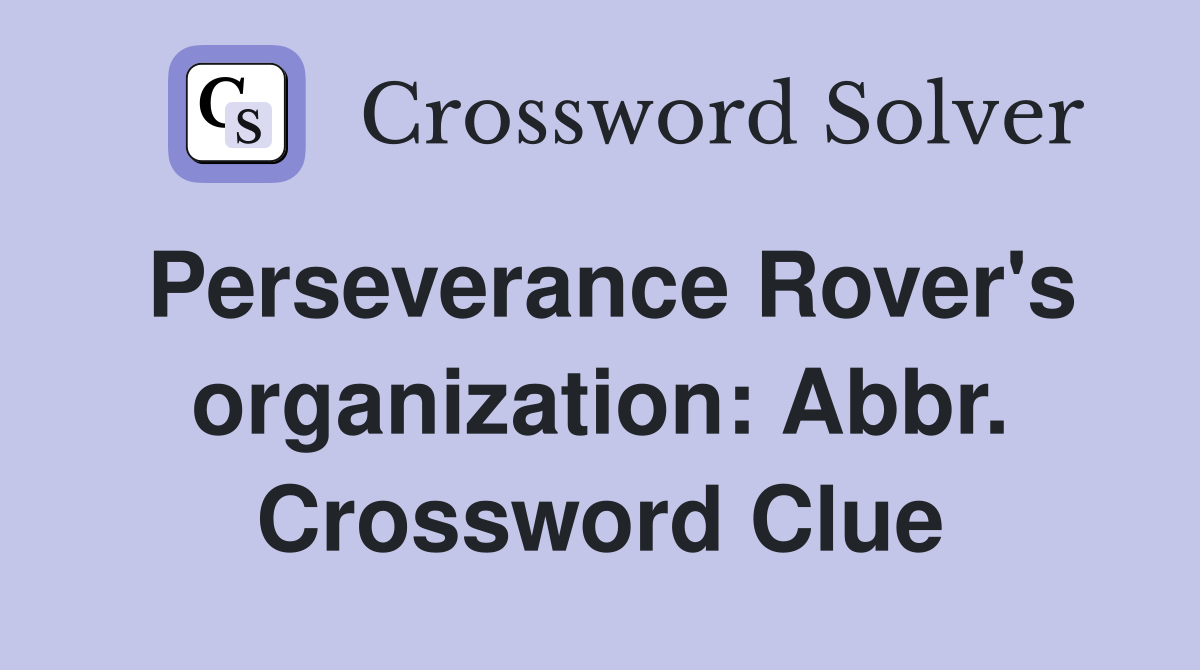 Perseverance Rover's organization: Abbr. Crossword Clue