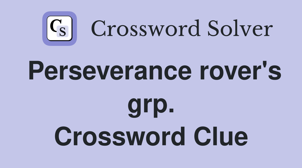 Perseverance rover's grp. Crossword Clue