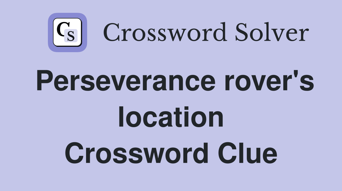 Perseverance rover's location Crossword Clue