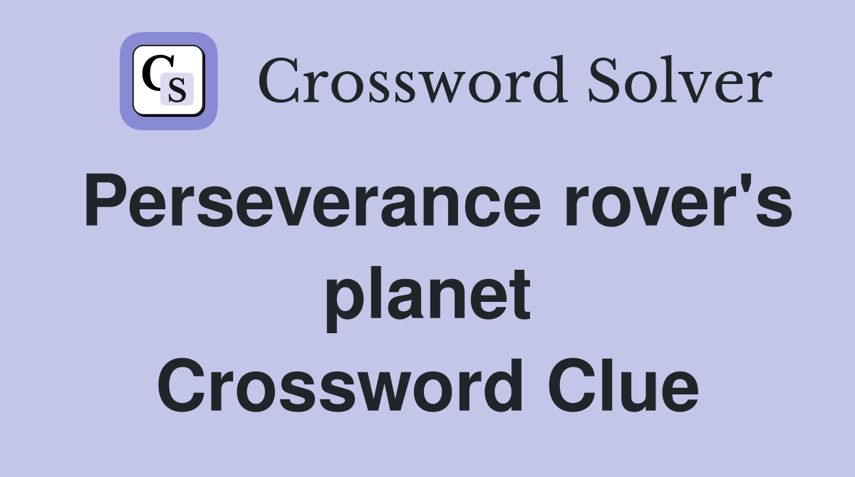 Perseverance rover's planet Crossword Clue