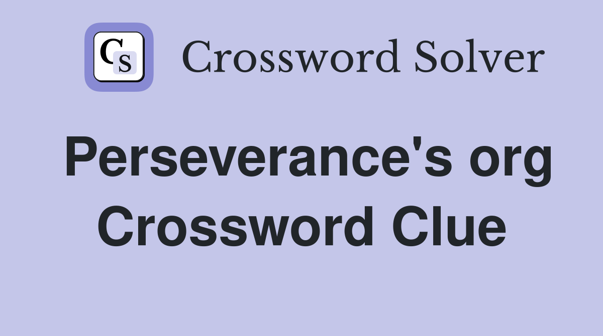 Perseverance's org Crossword Clue