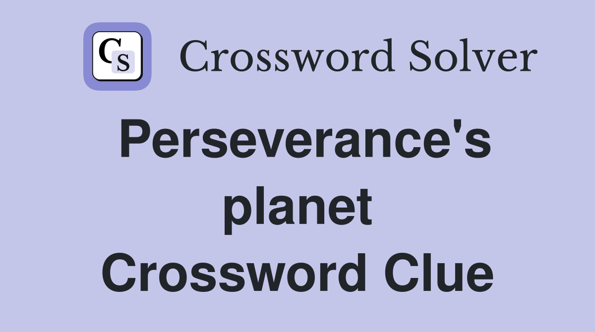 Perseverance's planet Crossword Clue