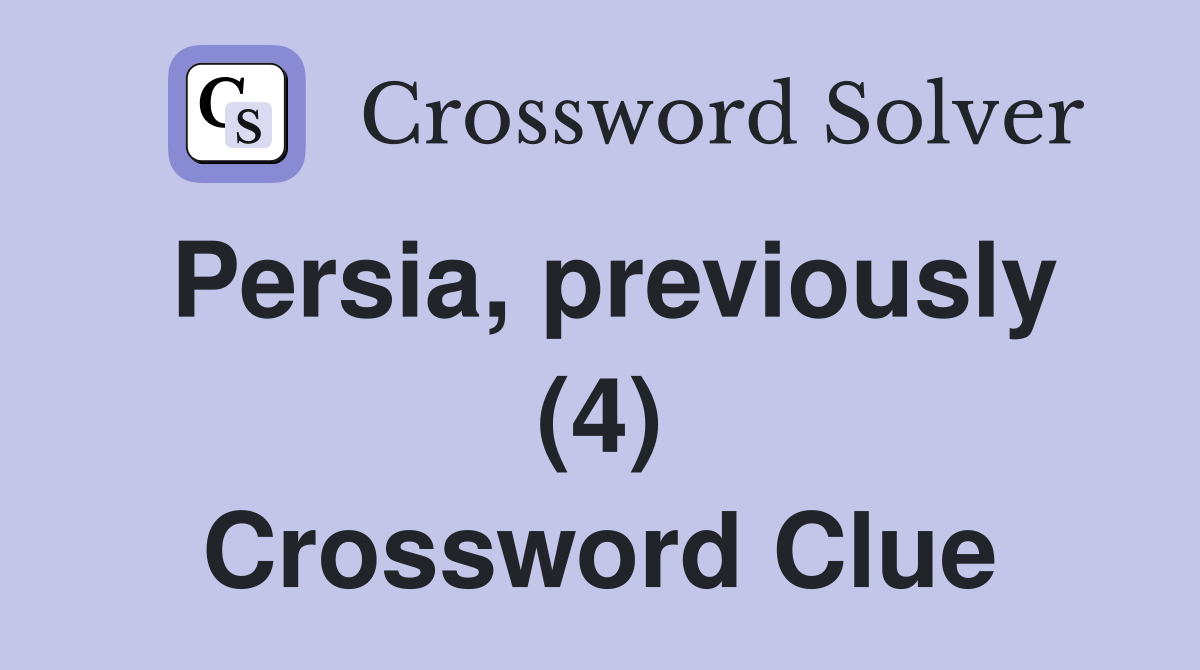 Persia, previously (4) Crossword Clue