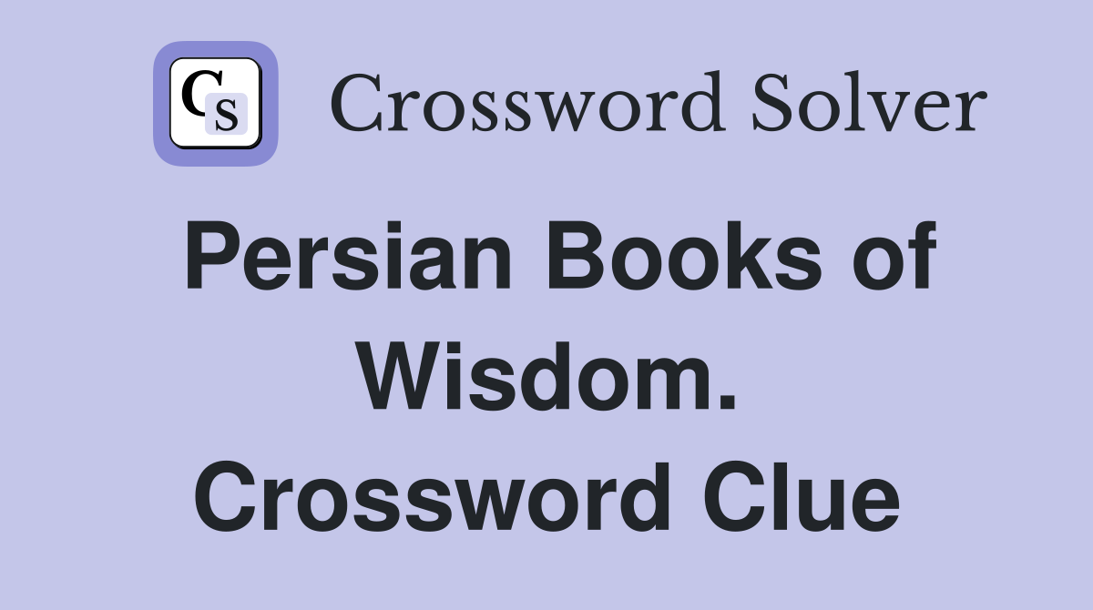 Persian Books of Wisdom. Crossword Clue