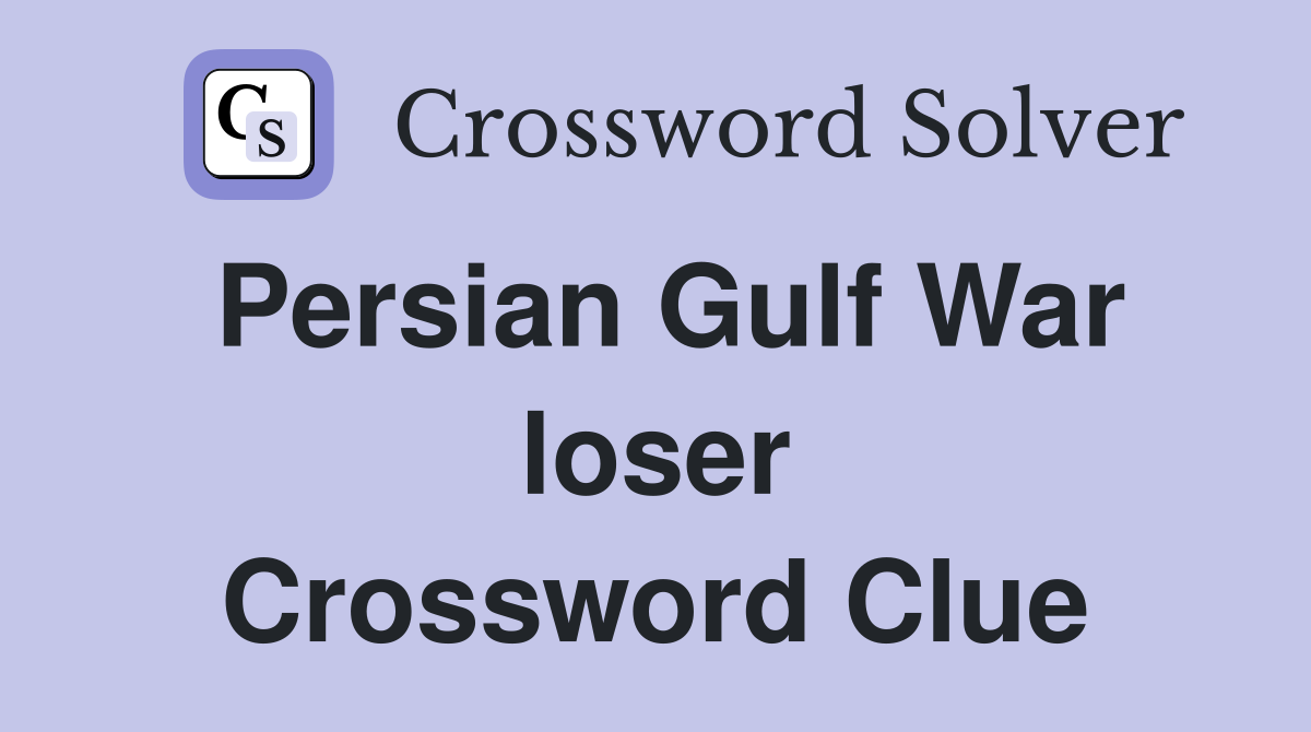 Persian Gulf War loser Crossword Clue