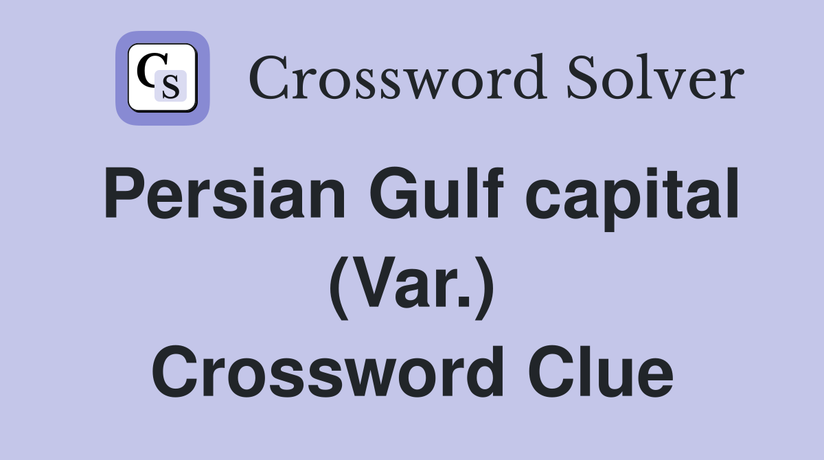 Persian Gulf capital (Var.) Crossword Clue