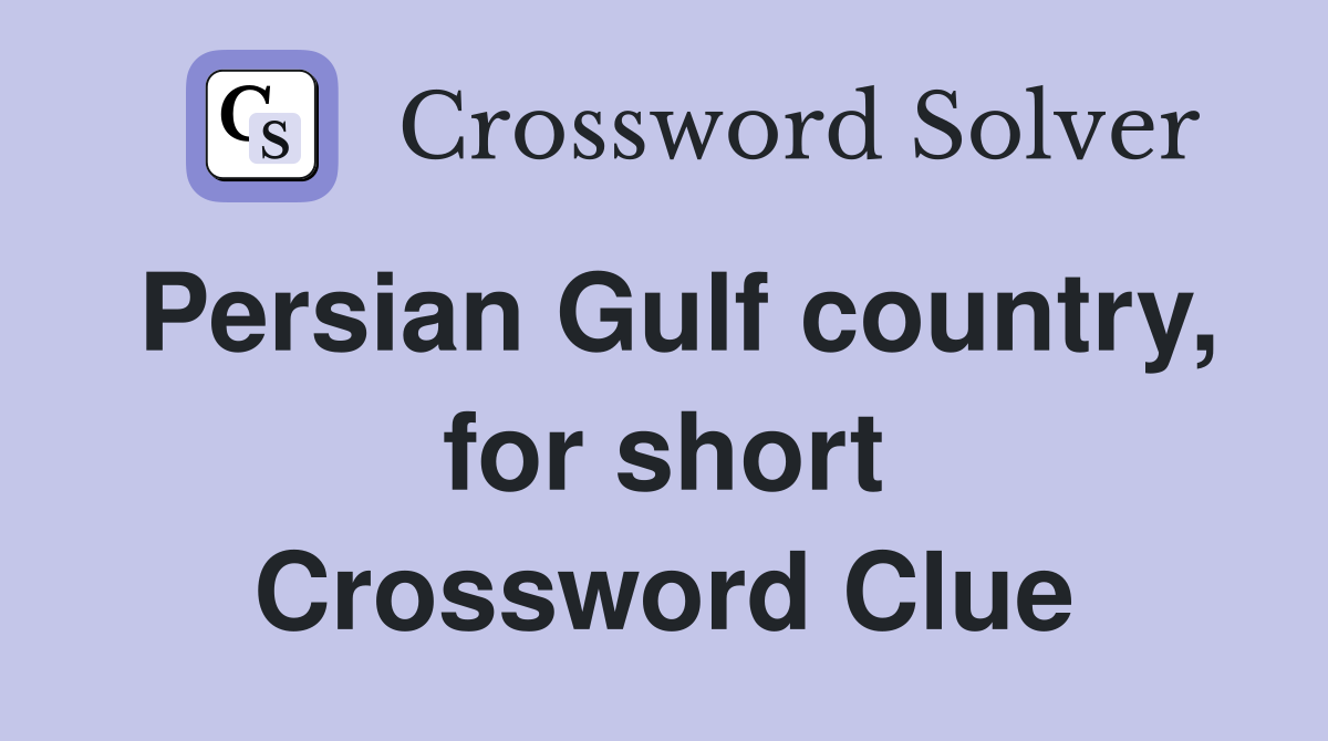 Persian Gulf country, for short Crossword Clue