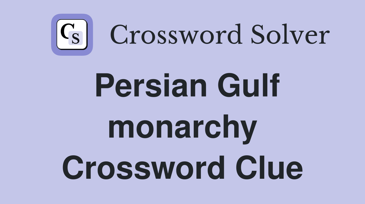 Persian Gulf monarchy Crossword Clue