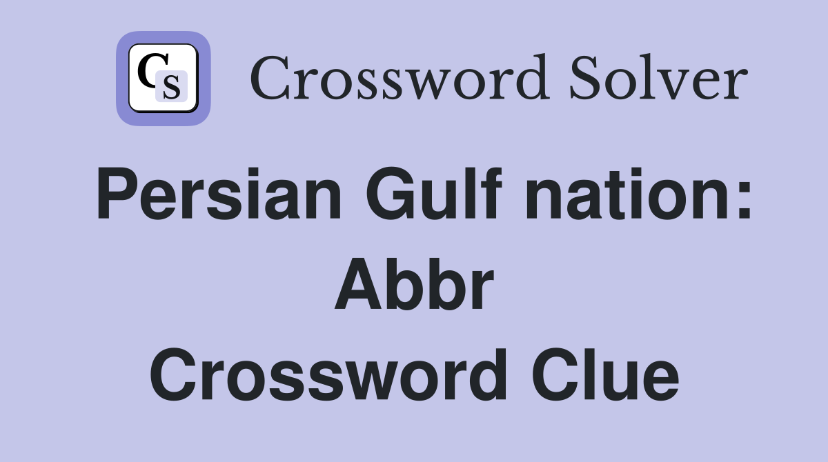 Persian Gulf nation: Abbr Crossword Clue