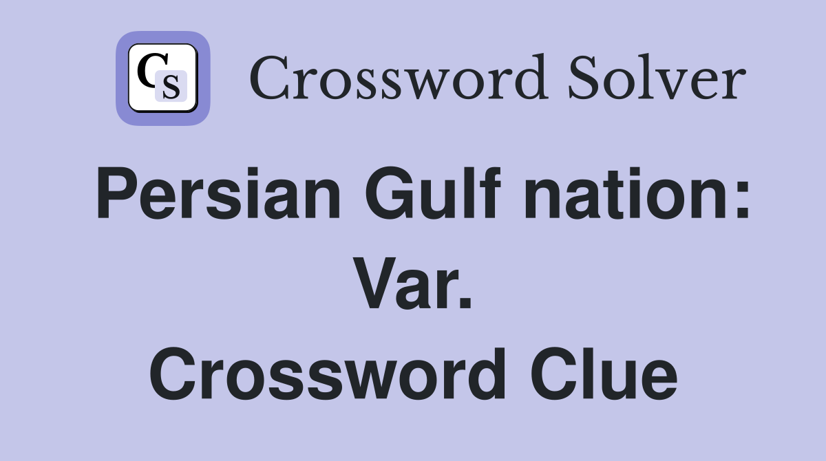 Persian Gulf nation: Var. Crossword Clue