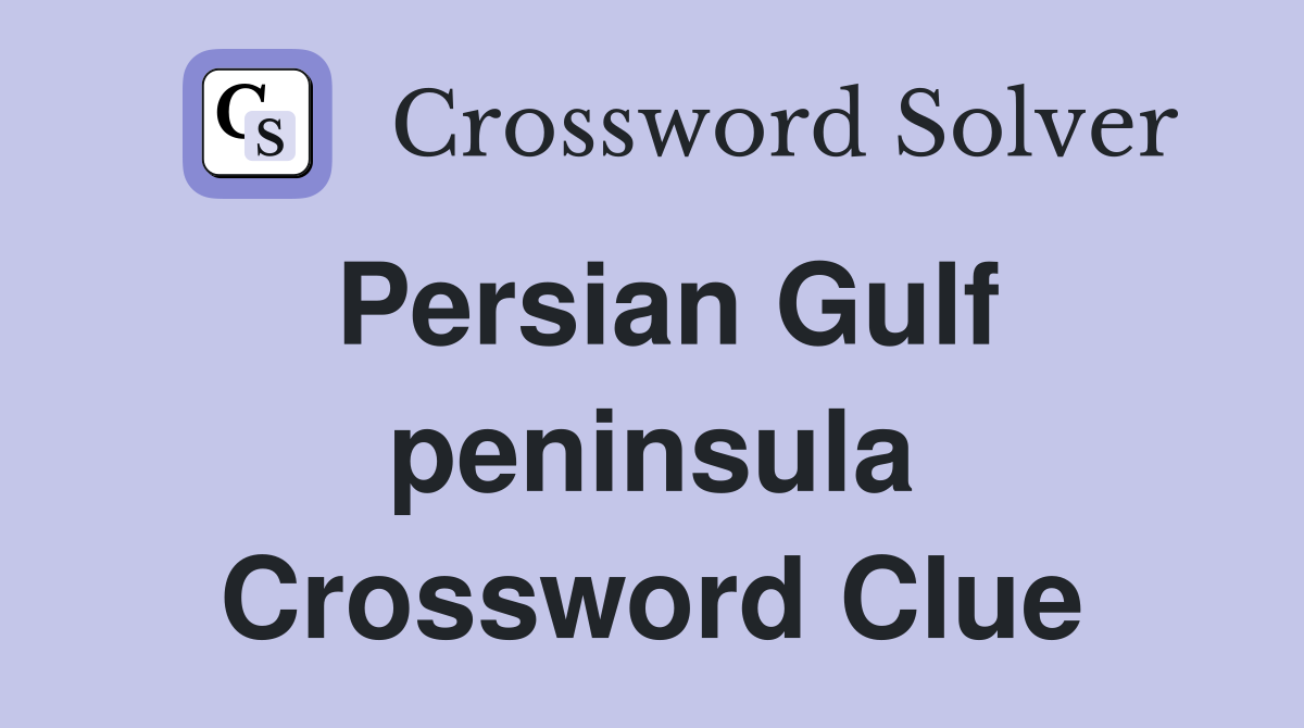 Persian Gulf peninsula Crossword Clue