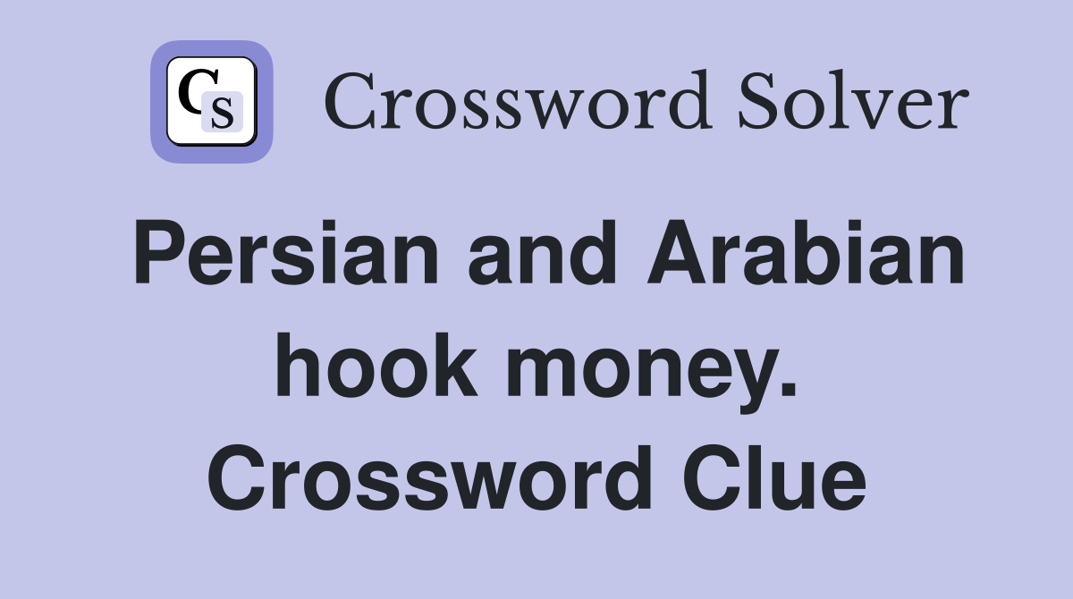 Persian and Arabian hook money. Crossword Clue