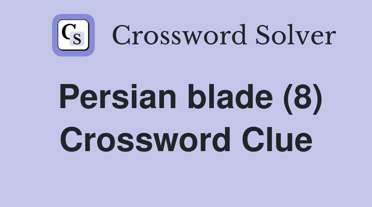 Persian blade (8) Crossword Clue