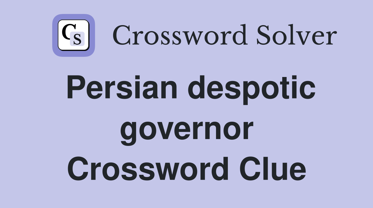 Persian despotic governor Crossword Clue