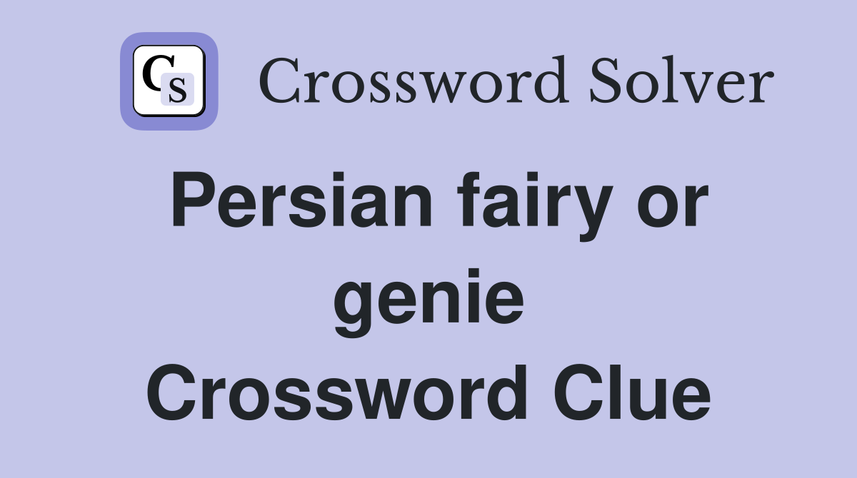 Persian fairy or genie Crossword Clue