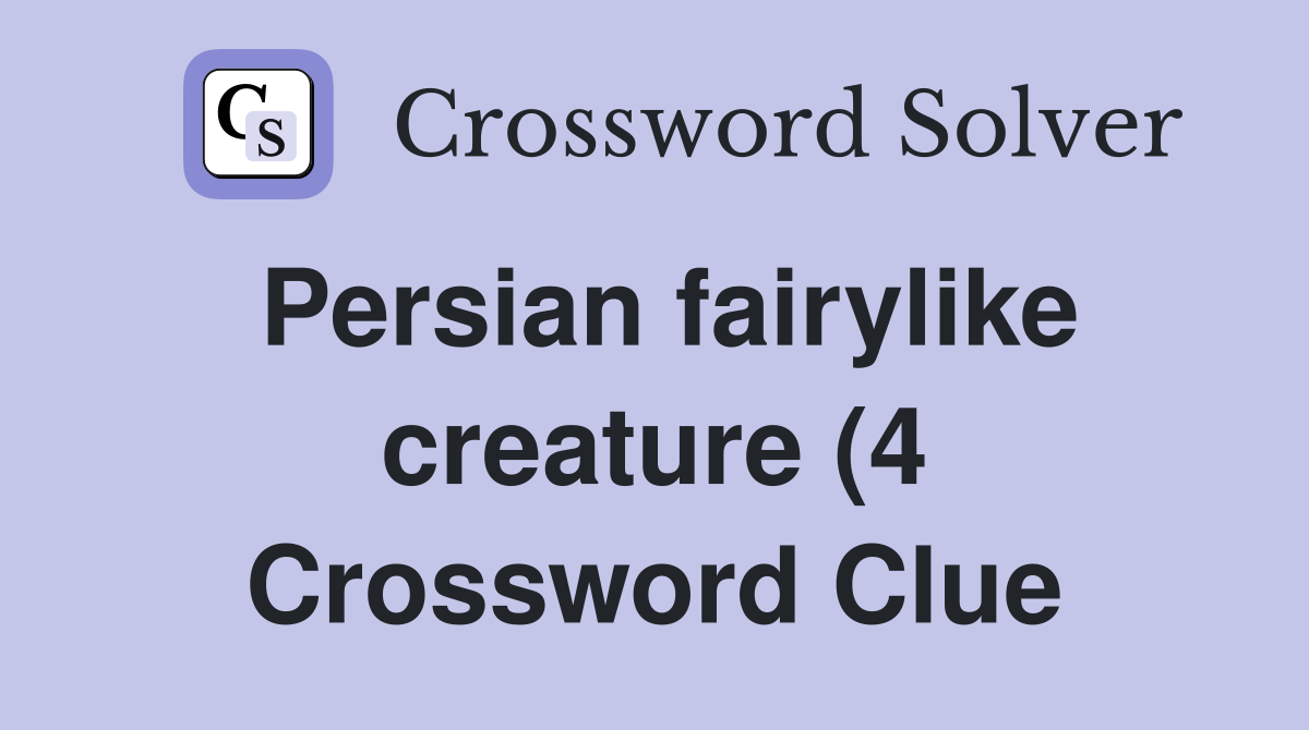 Persian fairylike creature (4) Crossword Clue Answers Crossword Solver Persian fairylike creature (4) Crossword Clue Answers Crossword Solver