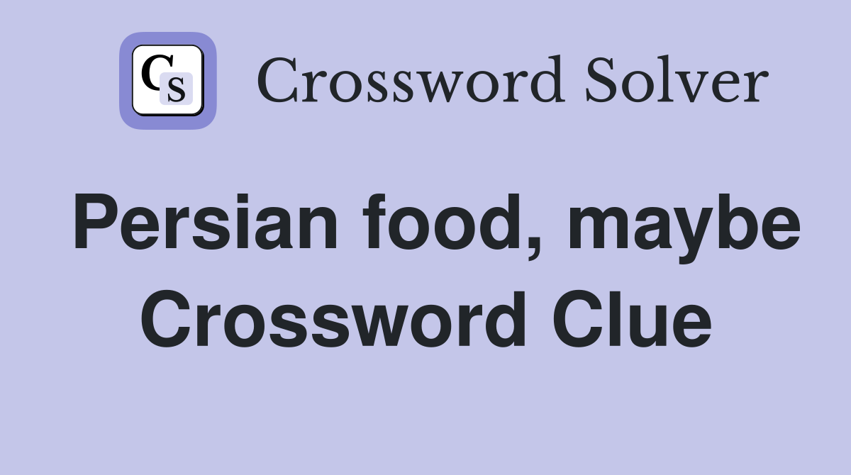 Persian food, maybe Crossword Clue