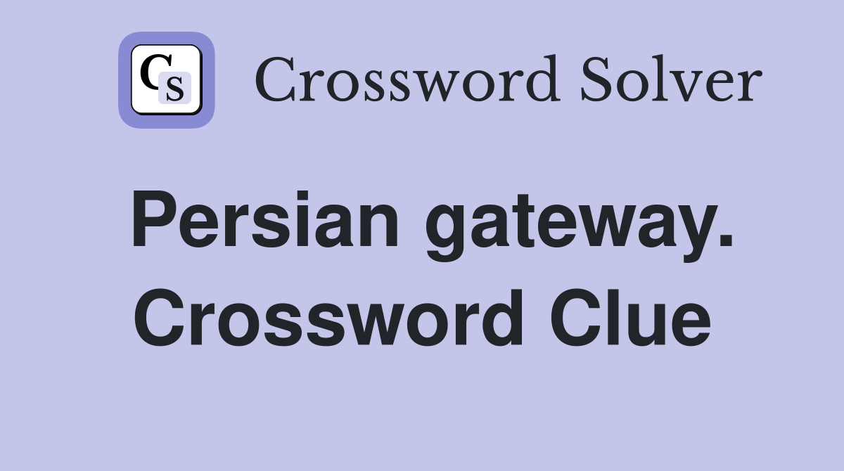 Persian gateway. Crossword Clue