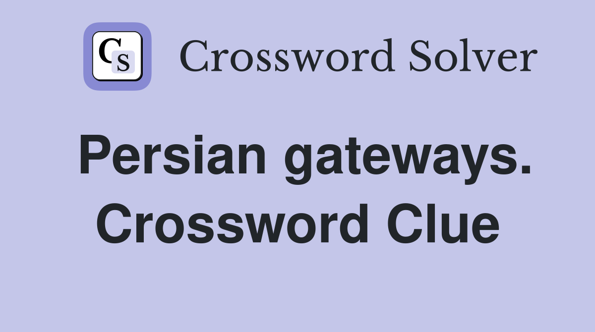 Persian gateways. Crossword Clue