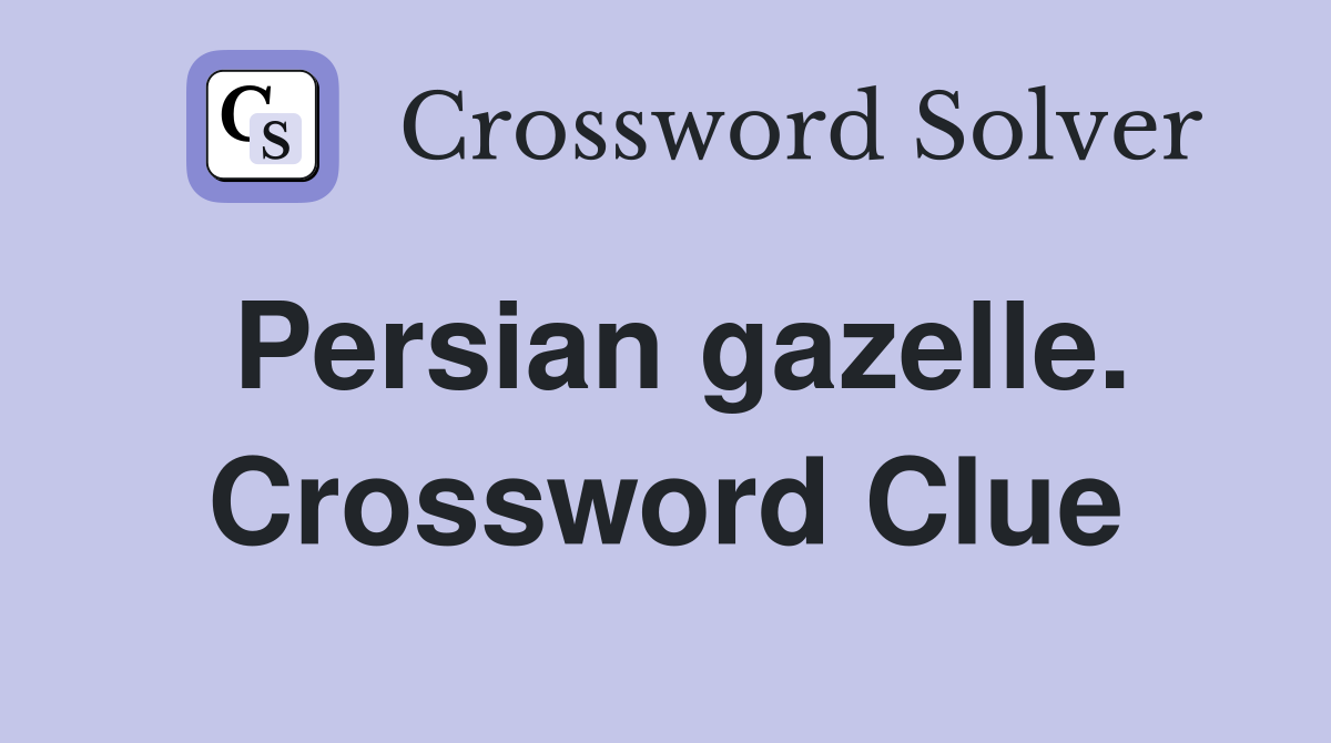 Persian gazelle. Crossword Clue
